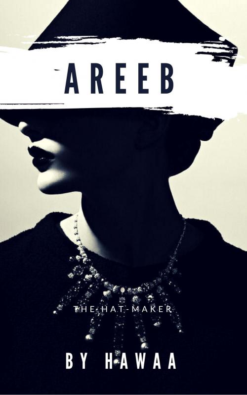 Cover of the book Areeb, the Hat-Maker by Hawaa, Hawaa