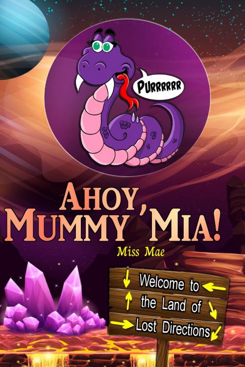 Cover of the book Ahoy, Mummy Mia! by Miss Mae, Miss Mae