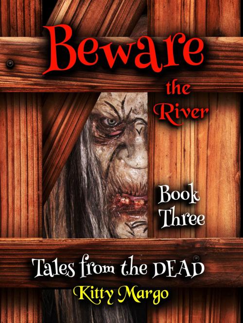 Cover of the book Beware the River (Tales from the DEAD, Book Two) by Kitty Margo, Kitty Margo