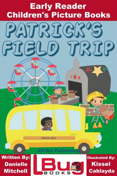 Cover of the book Patrick’s Field Trip: Early Reader - Children's Picture Books by Danielle Mitchell, Kissel Cablayda, Mendon Cottage Books