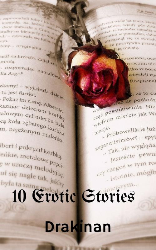 Cover of the book 10 Erotic Stories by Drakinan, Drakinan