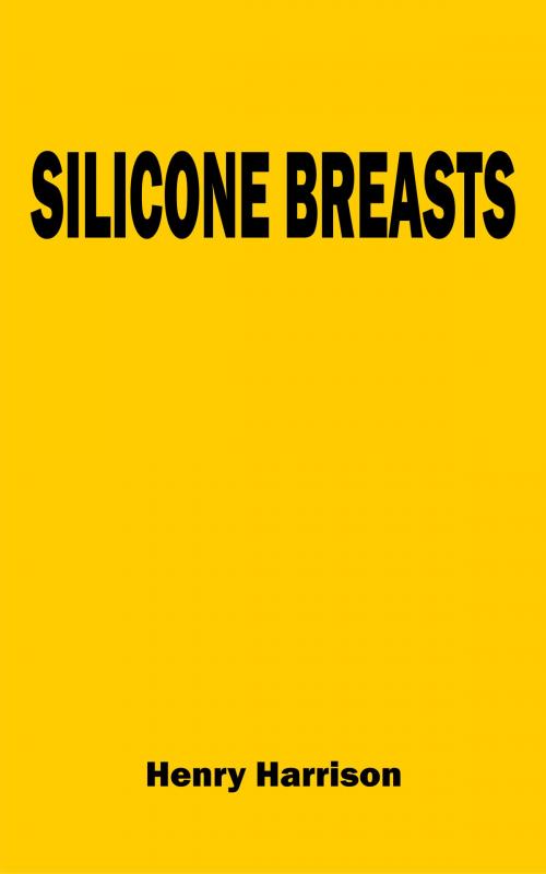 Cover of the book Silicone breasts by Henry Harrison, Publishdrive
