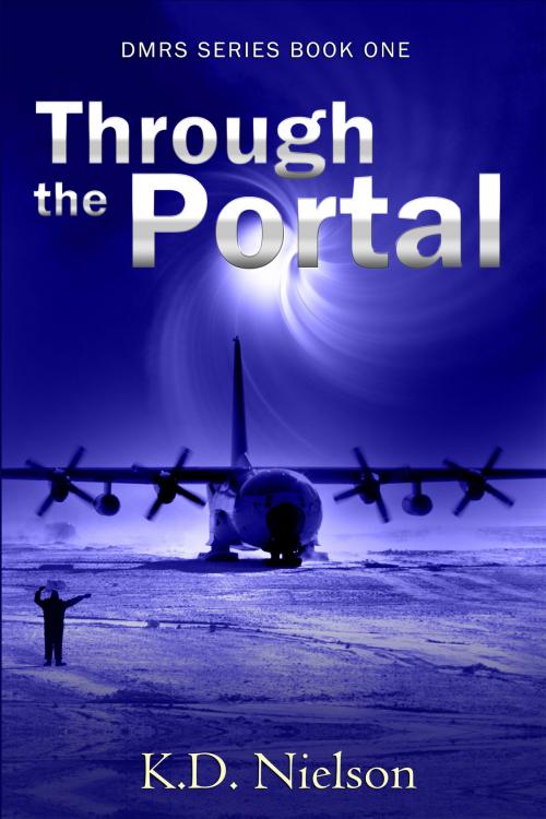 Cover of the book Through the Portal by KD Nielson, KD Nielson