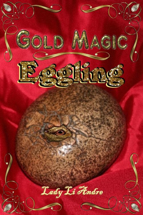 Cover of the book Gold Magic: Eggling by Lady Li Andre, Lady Li Andre