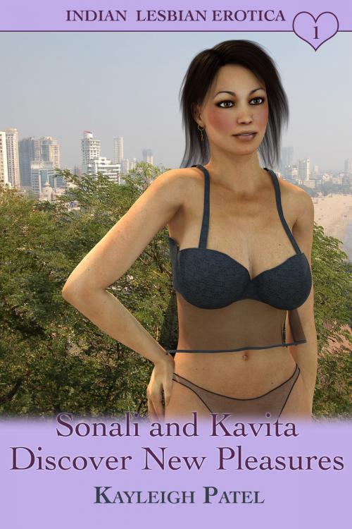 Cover of the book Sonali and Kavita Discover New Pleasures by Kayleigh Patel, Kayleigh Patel