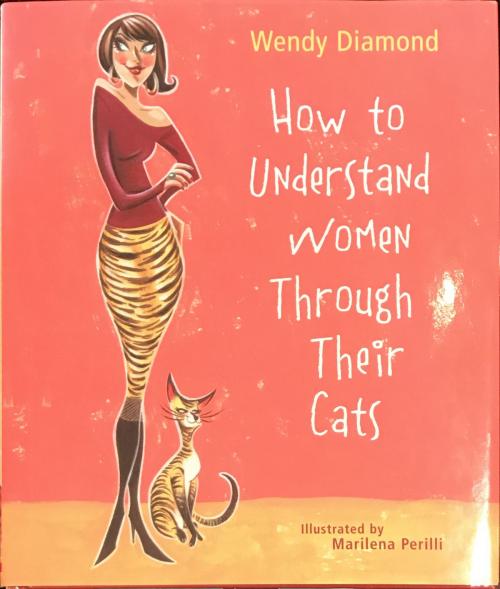 Cover of the book How To Understand Women Through Their Cats by Wendy Diamond, Wendy Diamond