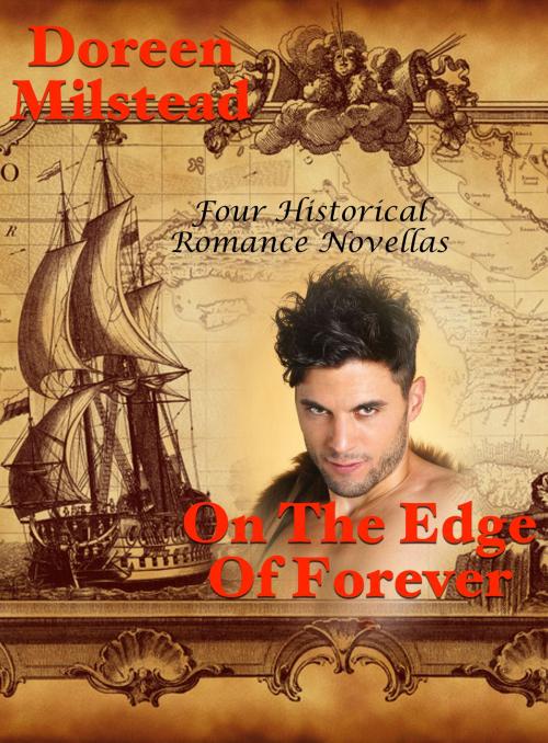 Cover of the book On The Edge Of Forever: Four Historical Romance Novellas by Doreen Milstead, Susan Hart