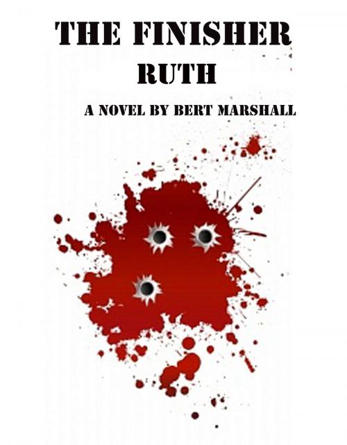 Cover of the book The Finisher Series: Ruth by Bert Marshall, Bert Marshall