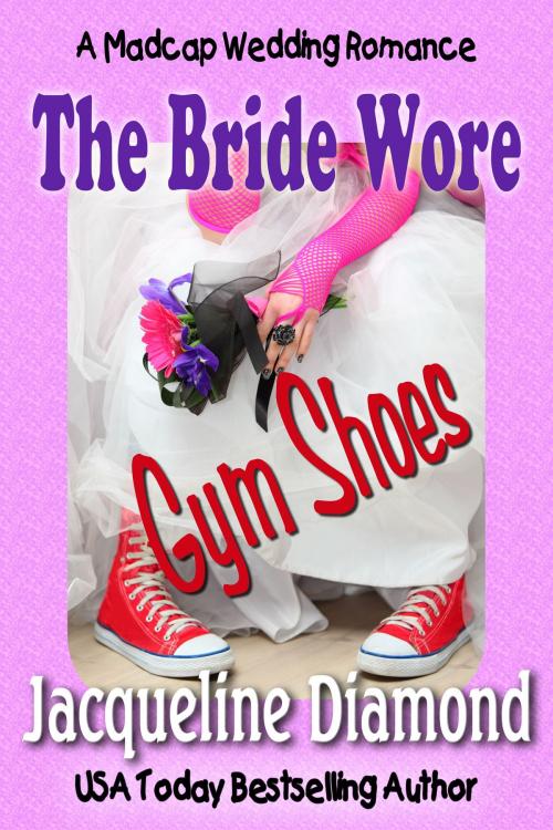 Cover of the book The Bride Wore Gym Shoes: A Madcap Wedding Romance by Jacqueline Diamond, Jacqueline Diamond