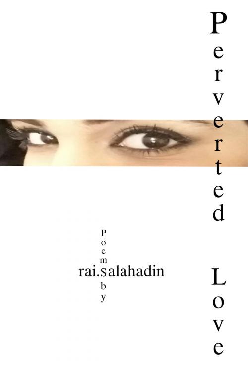Cover of the book Perverted Love by Rai Salahadin, Rai Salahadin