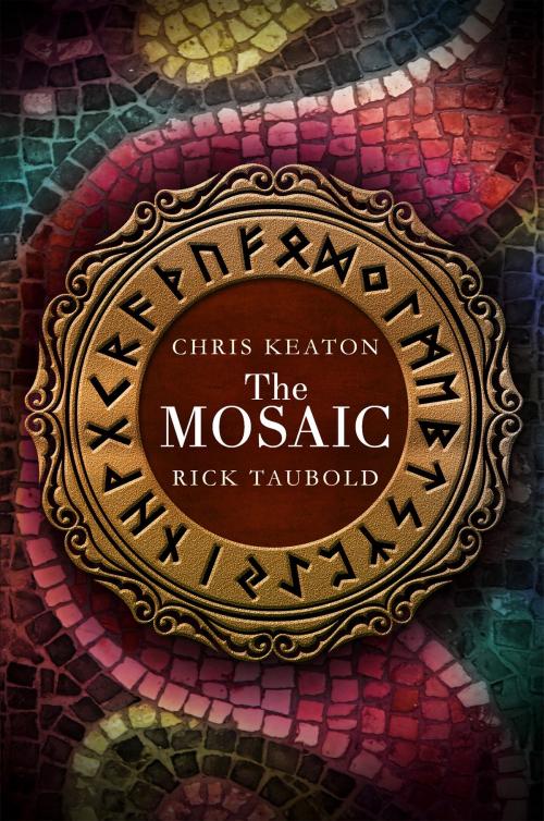 Cover of the book The Mosaic by Chris Keaton, Rick Taubold, Chris Keaton