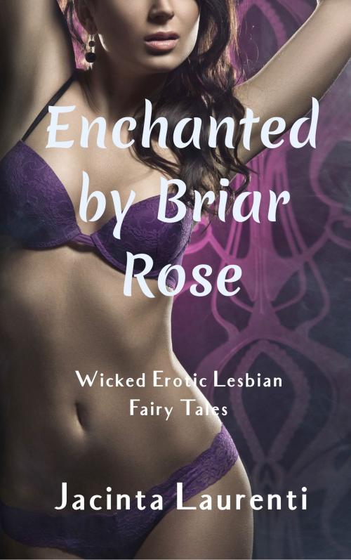Cover of the book Enchanted by Briar Rose by Jacinta Laurenti, Jacinta Laurenti