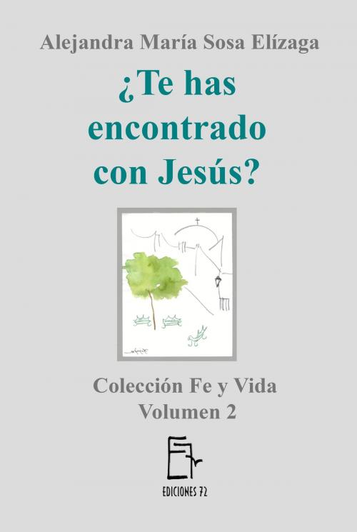 Cover of the book ¿Te has encontrado con Jesús? by Alejandra María Sosa Elízaga, Alejandra María Sosa Elízaga