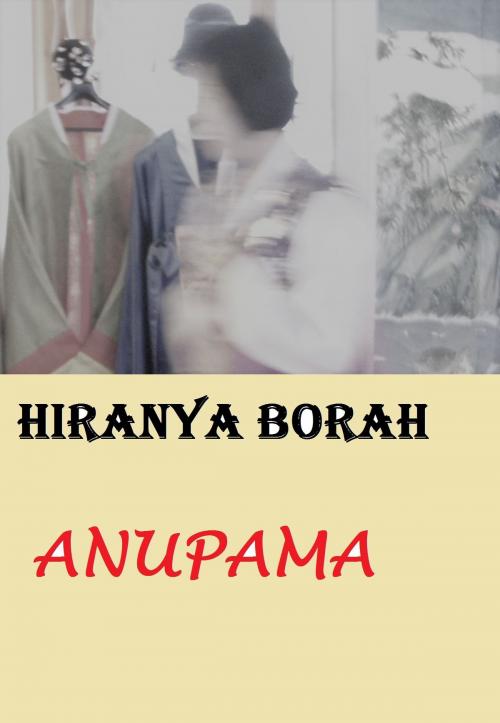 Cover of the book Anupama by Hiranya Borah, Hiranya Borah