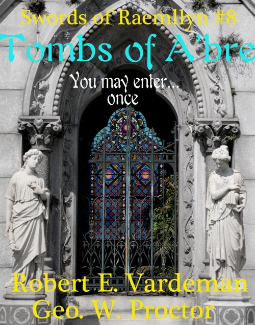 Cover of the book Tombs of A'bre by Robert E. Vardeman, Geo. W. Proctor, The Cenotaph Corporation