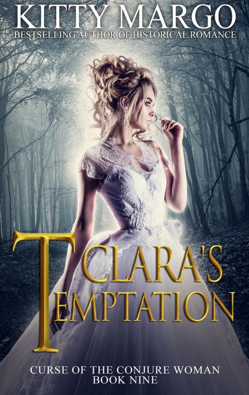 Cover of the book Clara's Temptation (Curse of the Conjure Woman, Book Nine) by Kitty Margo, Kitty Margo