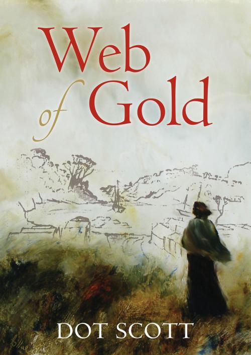 Cover of the book Web of Gold by Dot Scott, Dot Scott