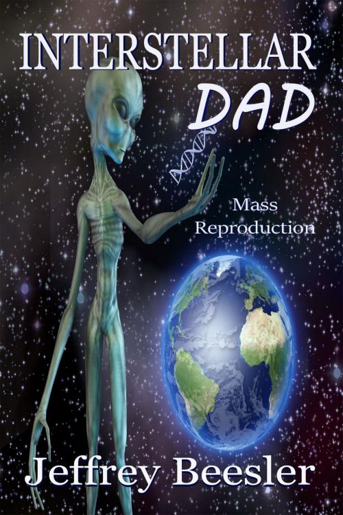 Cover of the book Interstellar Dad: Mass Reproduction by Jeff Beesler, Jeff Beesler