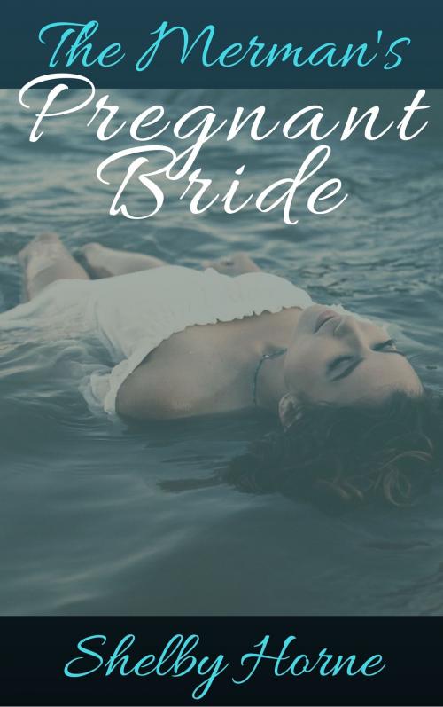 Cover of the book The Merman's Pregnant Bride by Shelby Horne, Shelby Horne