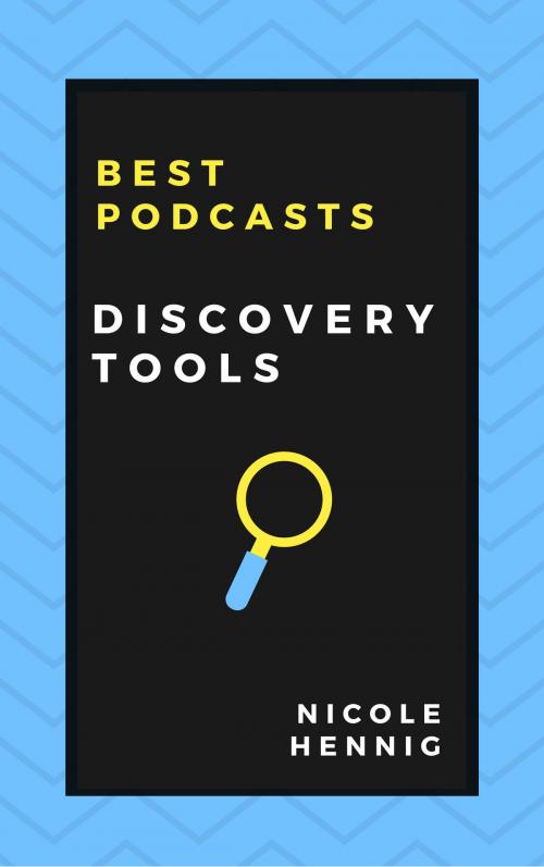 Cover of the book Best Podcasts: Discovery Tools by Nicole Hennig, Nicole Hennig
