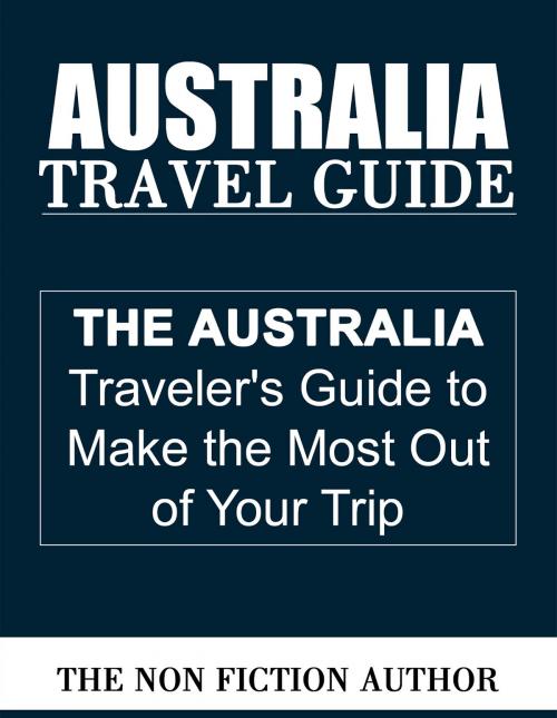 Cover of the book Australia Travel Guide by The Non Fiction Author, The Non Fiction Author