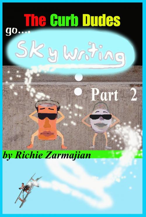 Cover of the book The Curb Dudes: Go Skywriting Part 2 by Richie Zarmajian, Richie Zarmajian