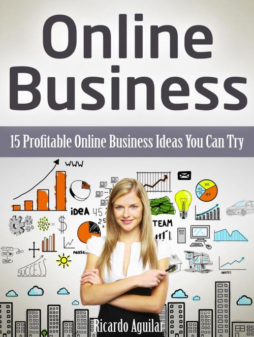 Cover of the book Online Business: 15 Profitable Online Business Ideas You Can Try by Ricardo Aguilar, JVzon Studio