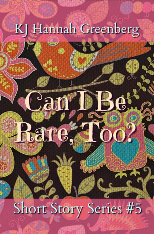 Cover of the book Can I Be Rare, Too? by KJ Hannah Greenberg, Bards and Sages Publishing