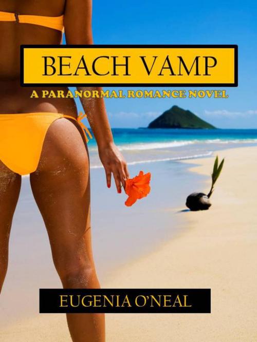 Cover of the book Beach Vamp: A Paranormal Romance by Eugenia O'Neal, Maiden Hall Press
