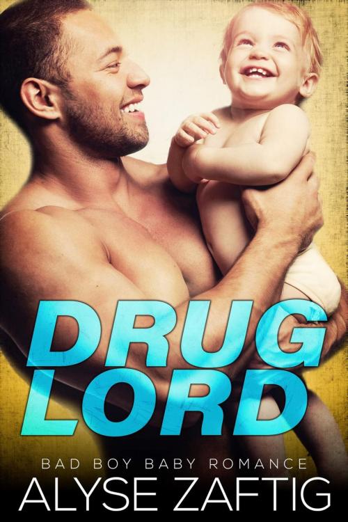 Cover of the book Drug Lord by Alyse Zaftig, Zaftig Publishing