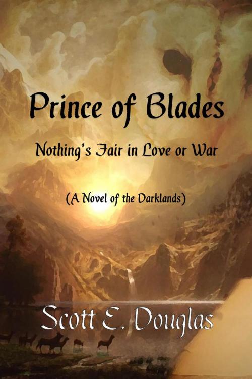 Cover of the book Prince of Blades by Scott E. Douglas, Scott E. Douglas