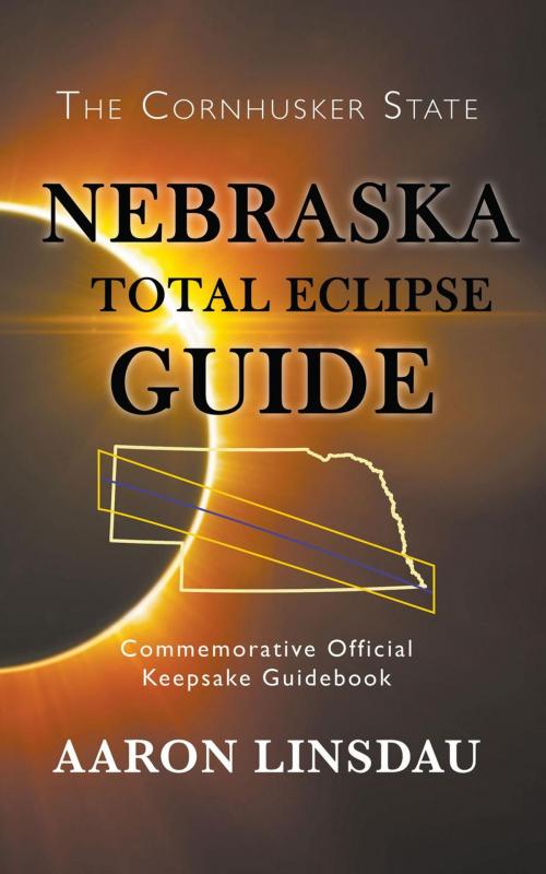Cover of the book Nebraska Total Eclipse Guide by Aaron Linsdau, Sastrugi Press