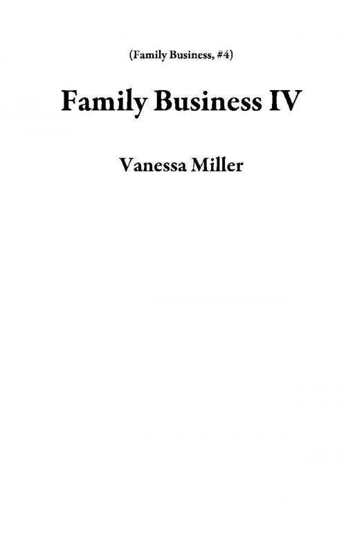 Cover of the book Family Business IV by Vanessa Miller, Vanessa Miller