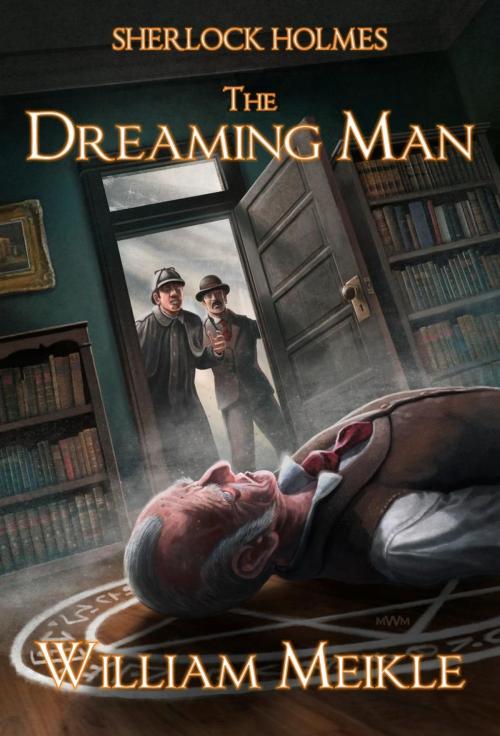 Cover of the book Sherlock Holmes- The Dreaming Man by William Meikle, Gryphonwood Press