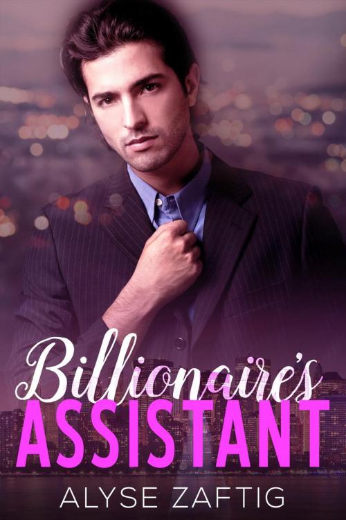 Cover of the book Billionaire's Assistant by Alyse Zaftig, Zaftig Publishing