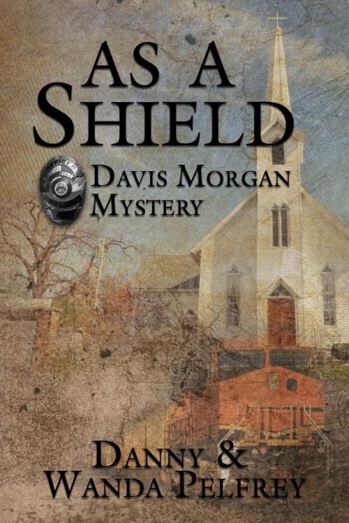 Cover of the book As A Shield by Danny Pelfrey, Wanda Pelfrey, CrossLink Publishing