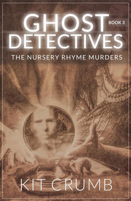 Cover of the book Ghost Detectives: Book III the Nursery Rhyme Murders by lost lodge press, lost lodge press