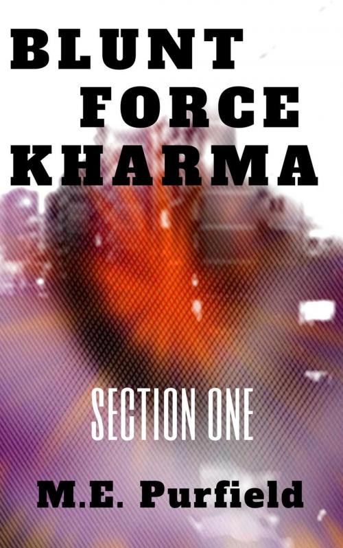 Cover of the book Blunt Force Kharma by M.E. Purfield, trash books