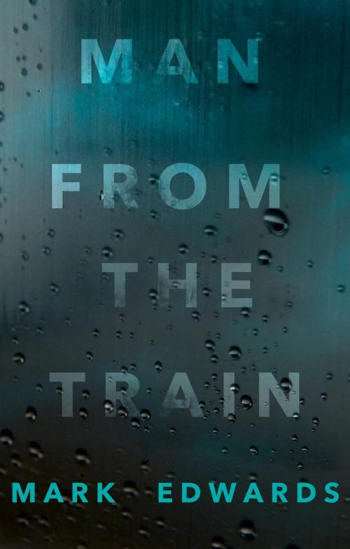 Cover of the book Man From The Train by Mark Edwards, Mark Edwards