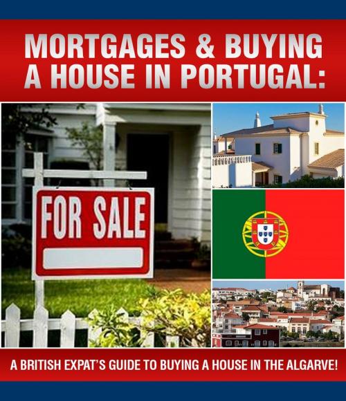 Cover of the book A British Expats Guide To Buying A House In Portugal by Sam Milner, Recipe This