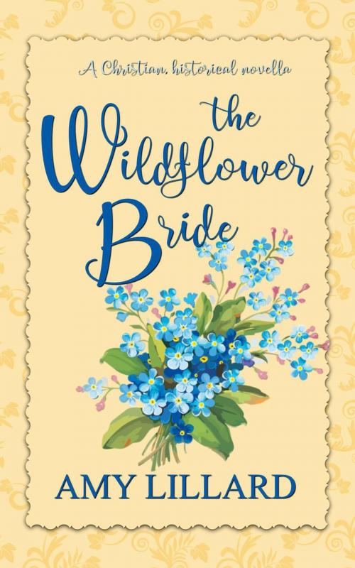 Cover of the book The Wildflower Bride by Amy Lillard, A Squared Books