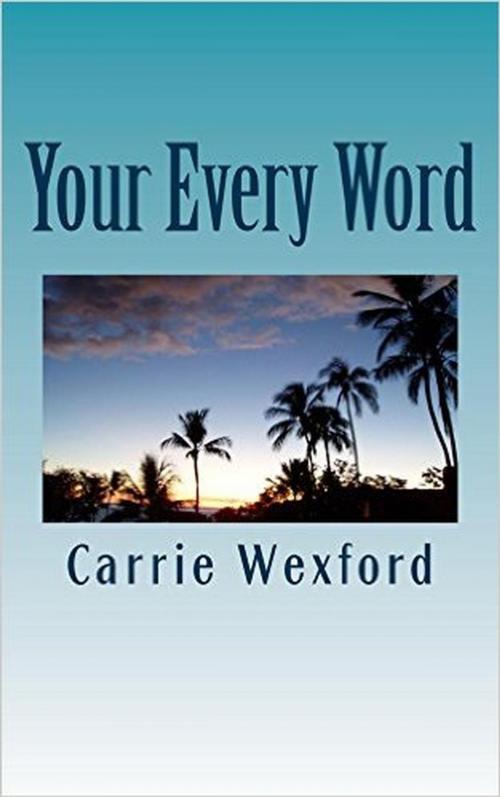 Cover of the book Your Every Word by Carrie Wexford, Carrie Wexford