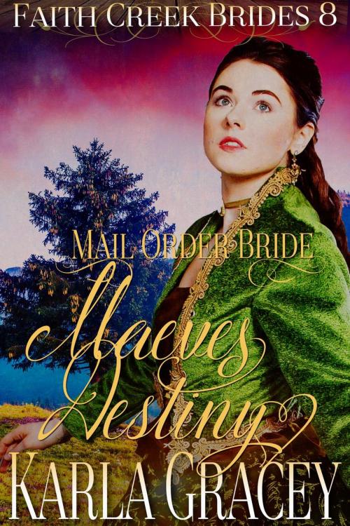 Cover of the book Mail Order Bride - Maeve's Destiny by Karla Gracey, KG Publishing House