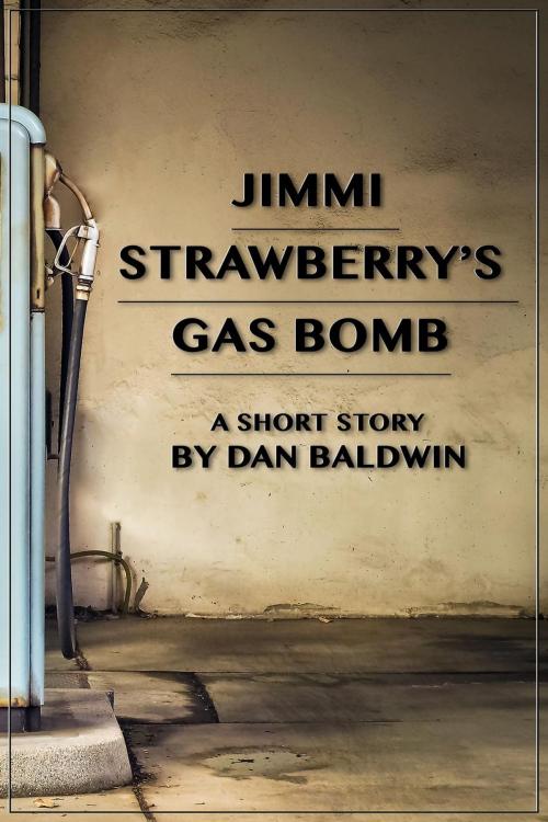 Cover of the book Jimi Strawberry's Gas Bomb by Dan Baldwin, Dan Baldwin