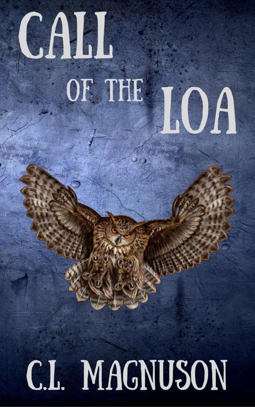 Cover of the book Call of the Loa by C.L. Magnuson, C.L. Magnuson