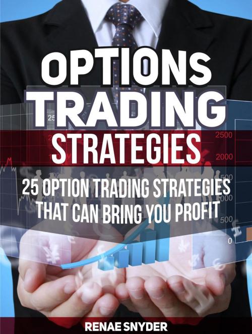 Cover of the book Options Trading Strategies: 25 Option Trading Strategies That Can Bring You Profit by Renae Snyder, JVzon Studio