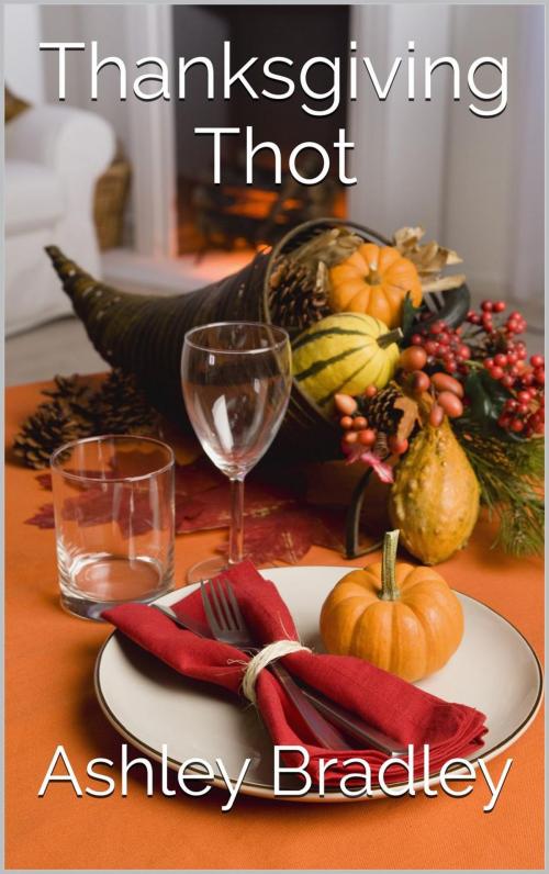 Cover of the book Thanksgiving Thot by Ashley Bradley, Ashley Bradley