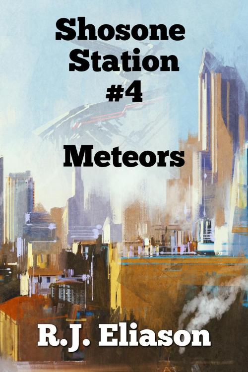 Cover of the book Shoshone Station #4: Meteors by R. J. Eliason, R. J. Eliason