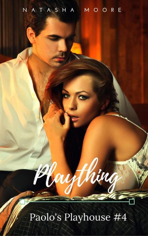 Cover of the book Plaything by Natasha Moore, Natasha Moore