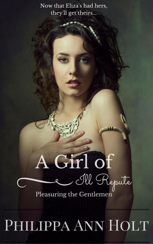 Cover of the book Pleasuring the Gentlemen: A Girl of Ill Repute, Book 5 by Philippa Ann Holt, Bacchanal Press